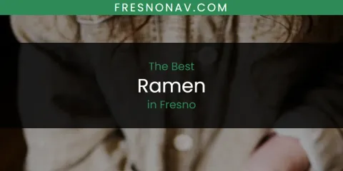 The Best Ramen in Fresno List