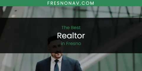 Best Realtor in Fresno: Our Expert Picks