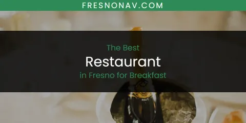 The Absolute Best Restaurant in Fresno for Breakfast