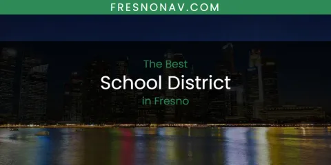 The Absolute Best School District in Fresno