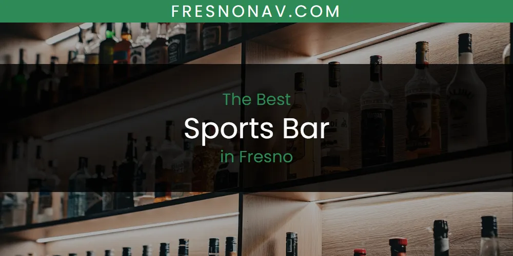 The Absolute Best Sports Bar in Fresno  [Updated 2025]