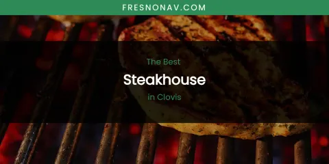 The Absolute Best Steakhouse in Clovis