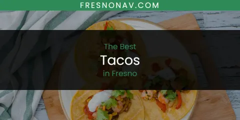 Discover the Best Tacos in Fresno