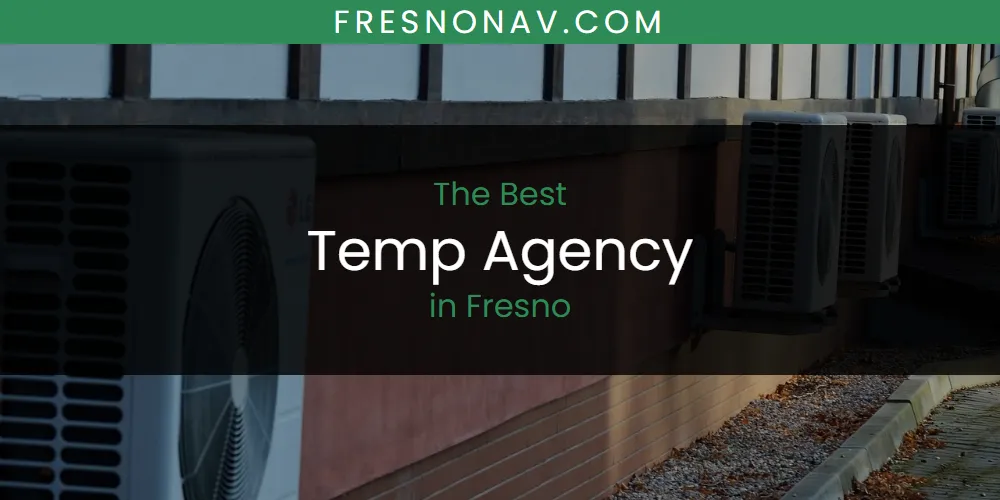 The Absolute Best Temp Agency in Fresno  [Updated 2025]