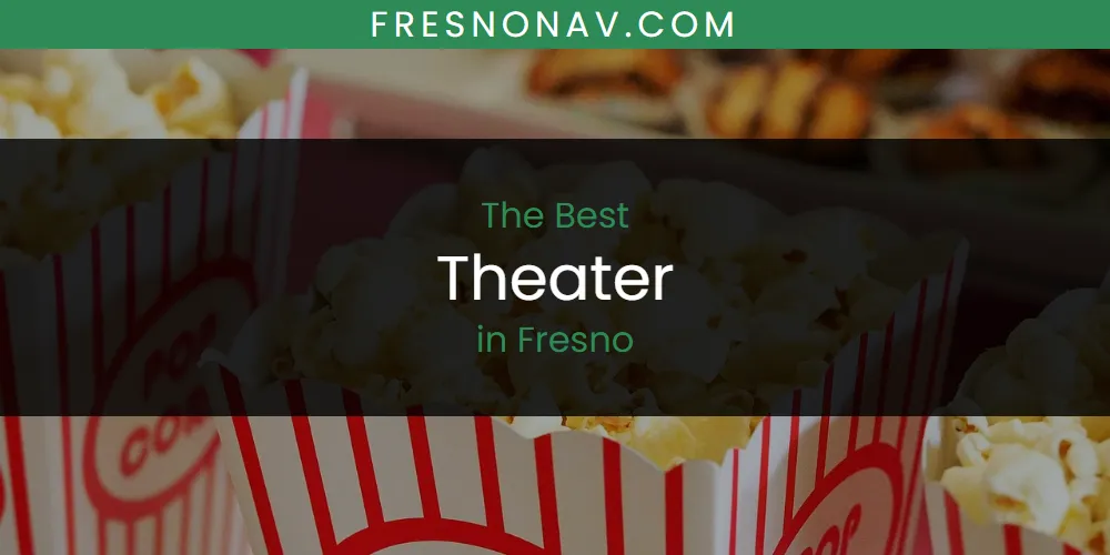 The Absolute Best Theater in Fresno  [Updated 2025]