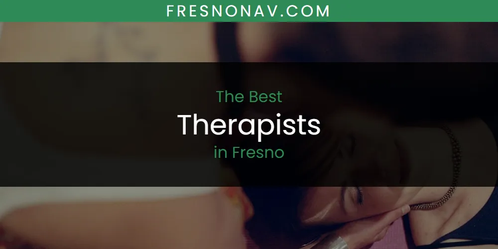 The Absolute Best Therapists in Fresno  [Updated 2025]