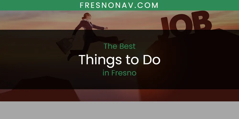 The Absolute Best Things to Do in Fresno  [Updated 2025]