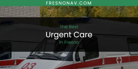 Guide to Best Urgent Care in Fresno