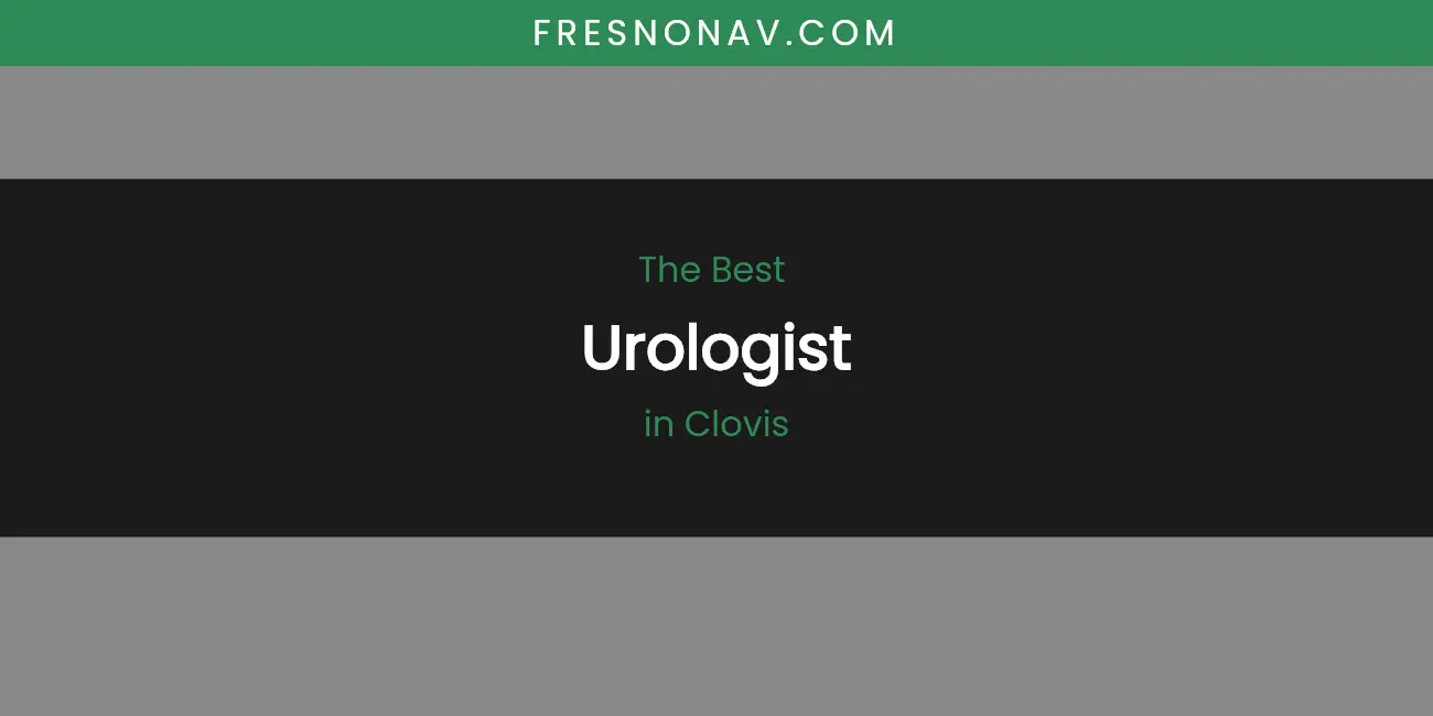 The Absolute Best Urologist in Clovis featured