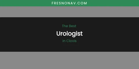 The Absolute Best Urologist in Clovis