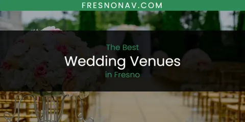 Guide to Best Wedding Venues in Fresno