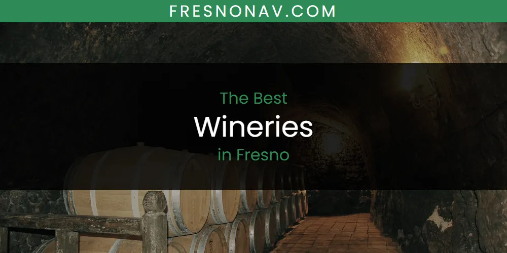 Discover the Best Wineries in Fresno (2026)