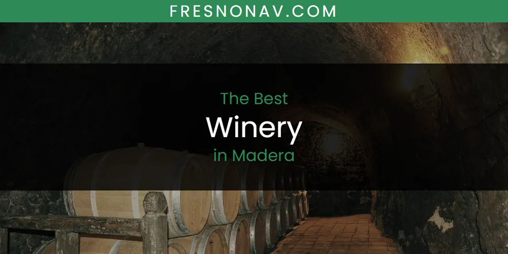 Madera's Best Winery [Updated 2025]