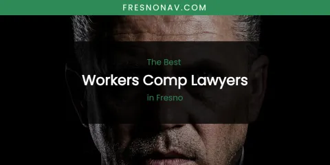The Absolute Best Workers Comp Lawyers in Fresno